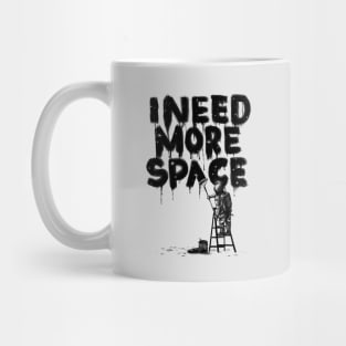 I Need More Space Mug